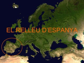 EL RELLEU D’ESPANYA
 