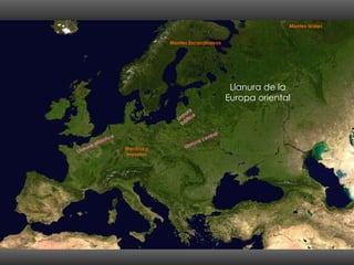 Llanura de la Europa oriental Montes Escandinavos Montes Urales Macizos y mesetas Llanura atlántica Llanura central Llanura báltica 