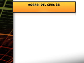 HORARI DEL CURS 3B
 