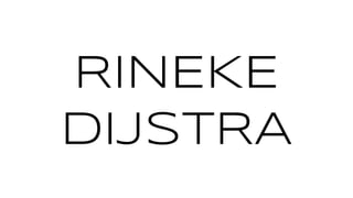 RINEKE
DIJSTRA
 