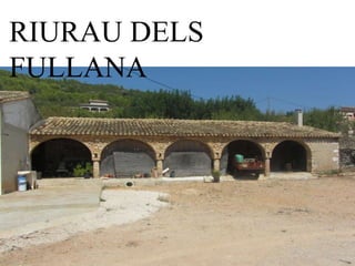 RIURAU DELS
FULLANA
 