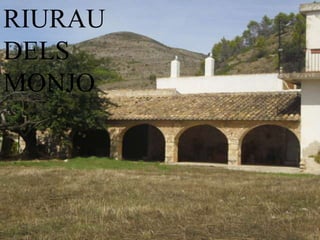 RIURAU
DELS
MONJO
 