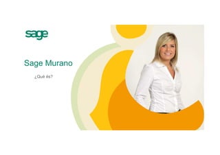 Sage Murano
  ¿Qué és?
 