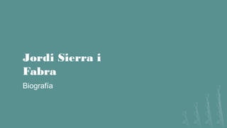 Jordi Sierra i
Fabra
Biografía
 
