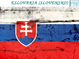ESLOVAKIA (SLOVENSKO)
 