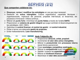 A SMB-FINANCE us ajudem a:
 Alinear la missió, la visió, els objectius i els diferents nivells d’estratègia.
 Identificar totes les activitats crítiques que han de contemplar-se en l’estratègia.
 Proporcionar direcció, propòsit i sentit d’unitat, és a dir, direcció a ll/t.
 Ajustar l’empresa a l'entorn.
 Maximitzar els recursos tangibles i intangibles.
Amb l’objectiu de:
 Crear noves oportunitats de negoci.
 Treballar per la innovació, la millora
continua i l'excel·lència operacional.
 Aconseguir avantatges competitius futurs.
 Satisfer de manera continuada als clients.
 Millorar la rendibilitat financera.
 Maximitzar el valor dels accionistes.
Es a dir:
 Consolidar l'èxit a m/t i posar els fonaments per la
prosperitat a ll/t.
 