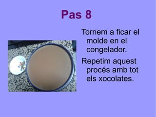 Pas 4   Partim el xocolate 