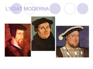 L’EDAT MODERNA
 
