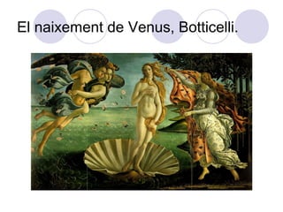 El naixement de Venus, Botticelli.
 