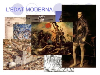 L’EDAT MODERNA
 