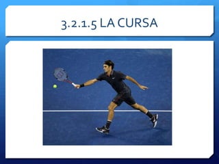 3.2.1.5 LA CURSA
 