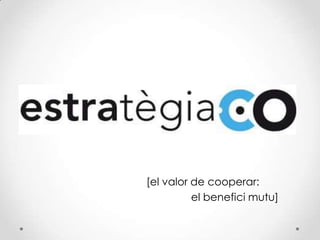 [el valor de cooperar:
el benefici mutu]
 
