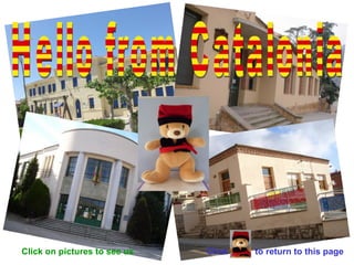 Click on pictures to see us   Hello from Catalonia Click  to return to this page 