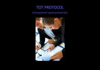 TOT PROTOCOL
Assessorament i gestió protocol·laris
 