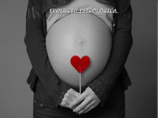 EVOLUCIÓ PSICOLÒGICA  