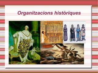 Organitzacions històriques
 