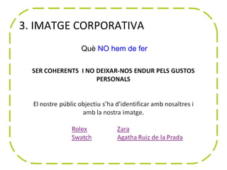 3. IMATGE CORPORATIVA
        Què NO hem de fer (vídeo)
 
