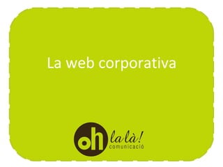 La web corporativa
 
