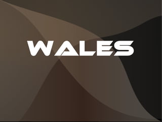 WALES
 