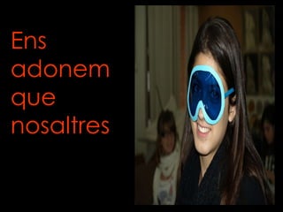 Ens adonem que nosaltres 