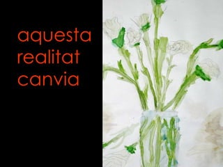 aquesta realitat canvia 