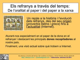 Els refranys a través del temps:   De l’oralitat al paper i del paper a la xarxa Un repàs a la història i l’evolució dels ...