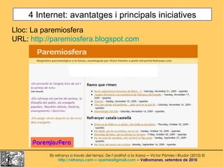4 Internet: avantatges i principals iniciatives Els refranys a través del temps: De l’oralitat a la Xarxa ─ Víctor Pàmies ...