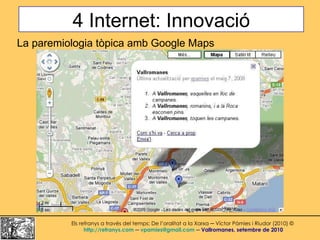 4 Internet: Innovació Els refranys a través del temps: De l’oralitat a la Xarxa ─ Víctor Pàmies i Riudor (2010) ©  http://...