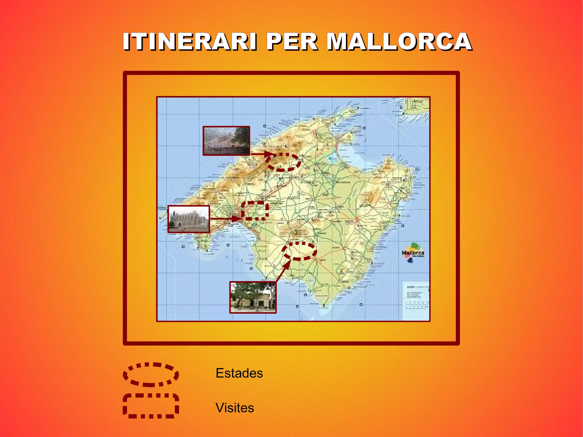 ITINERARI PER MALLORCA Estades Visites 
