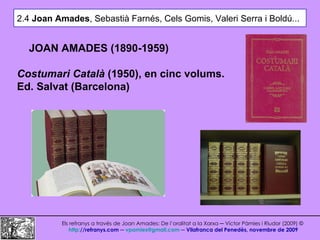 2.4  Joan Amades , Sebastià Farnés, Cels Gomis, Valeri Serra i Boldú... Els refranys a través de Joan Amades: De l’oralita...