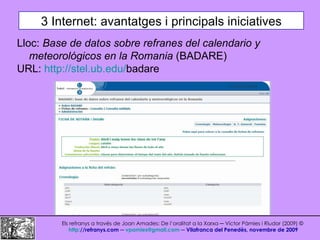 3 Internet: avantatges i principals iniciatives Els refranys a través de Joan Amades: De l’oralitat a la Xarxa ─ Víctor Pà...