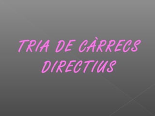 TRIA DE CÀRRECS
DIRECTIUS
 