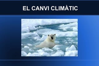 EL CANVI CLIMÀTIC 