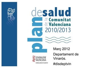 Març 2012
Departament de
Vinaròs.
#disdeptvin
 