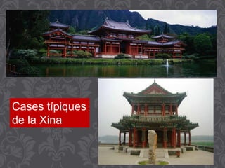 Cases típiques
de la Xina
 
