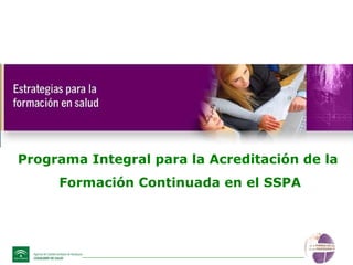Programa Integral para la Acreditación de la  Formación Continuada en el SSPA 