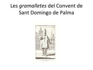 Les  gramalletes  del Convent de Sant Domingo de Palma 