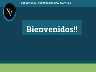 Bienvenidos!!
CAPACITACION EMPRESARIAL NEW TIMES, C.A
 