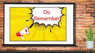 Do
Remember!
 