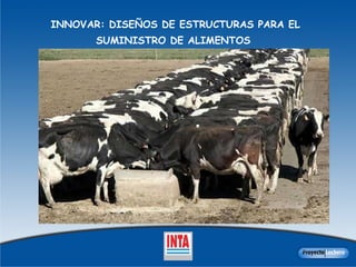 INNOVAR: DISEÑOS DE ESTRUCTURAS PARA EL SUMINISTRO DE ALIMENTOS  