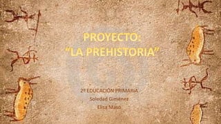 2º EDUCACIÓN PRIMARIA
Soledad Giménez
Elisa Masó
 