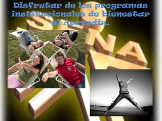 Disfrutar de los programas institucionales de bienestar al Aprendiz.