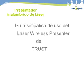 Presentador inalámbrico de láser Guía simpática de uso del  Laser Wireless Presenter  de TRUST 