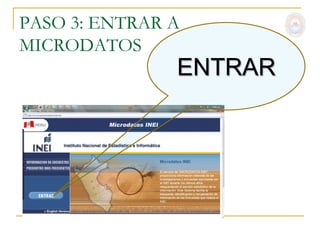 PASO 3: ENTRAR A
MICRODATOS
               ENTRAR
 