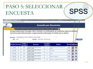 PASO 5: SELECCIONAR
ENCUESTA              SPSS
 