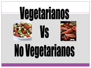 Vegetarianos Vs No Vegetarianos 