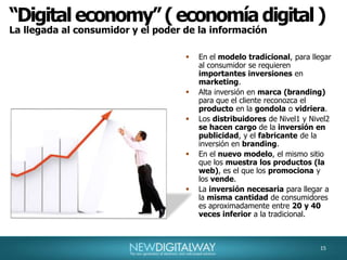 “Digital economy” ( economía digital )Proceso tradicional de llegada al consumidor másivo.XXX