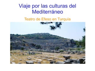Viaje por las culturas del Mediterráneo Teatro de Efeso en Turquía 