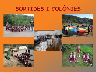 SORTIDES I COLÒNIES
 