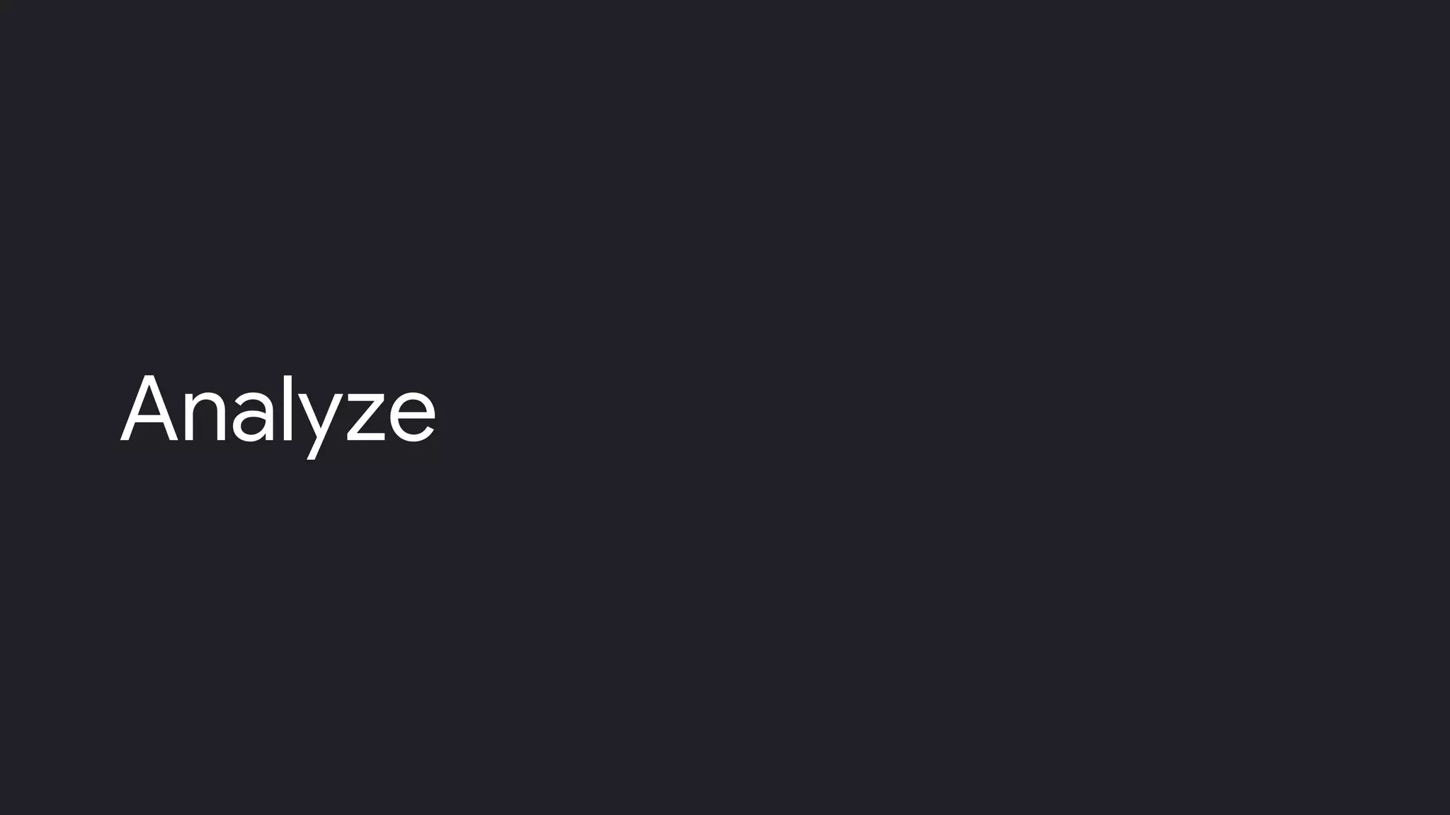 Analyze
 
